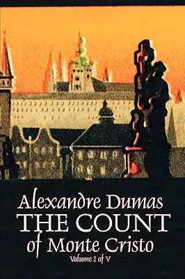 Contele de Monte Cristo, Volumul I (din V) de Alexandre Dumas, Ficțiune, Clasici, Acțiune și aventură, Război și armată - The Count of Monte Cristo, Volume I (of V) by Alexandre Dumas, Fiction, Classics, Action & Adventure, War & Military