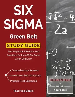 Ghid de studiu Six Sigma Green Belt: Test Prep Book & Practice Test Questions for the ASQ Six Sigma Green Belt Exam - Six Sigma Green Belt Study Guide: Test Prep Book & Practice Test Questions for the ASQ Six Sigma Green Belt Exam