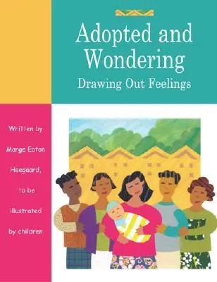 Adopted and Wondering: Desenarea sentimentelor - Adopted and Wondering: Drawing Out Feelings