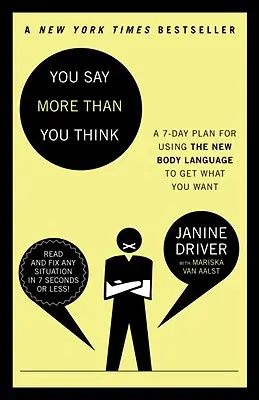 Tu spui mai mult decât crezi: Folosește noul limbaj al corpului pentru a obține ceea ce vrei!, Planul de 7 zile - You Say More Than You Think: Use the New Body Language to Get What You Want!, the 7-Day Plan