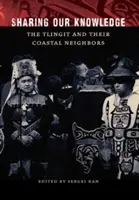 Împărtășirea cunoștințelor noastre: Tlingit și vecinii lor de coastă - Sharing Our Knowledge: The Tlingit and Their Coastal Neighbors