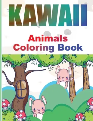 Carte de colorat Kawaii: Adorabile animale Kawaii Carte de colorat pentru copii și adulți Pagini de colorat Kawaii japoneze relaxante și amuzante - Kawaii Coloring Book: Adorable Kawaii Animals Coloring book for Kids and Grown-Ups Relaxing and Funny Japanese Kawaii Coloring pages