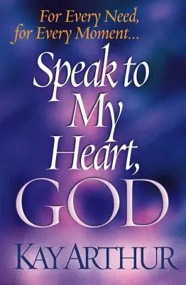 Vorbește inimii mele, Doamne: Pentru fiecare nevoie, pentru fiecare moment... - Speak to My Heart, God: For Every Need, for Every Moment...