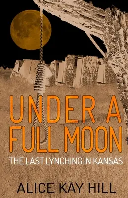 Sub o lună plină: Ultimul linșaj din Kansas - Under A Full Moon: The Last Lynching In Kansas