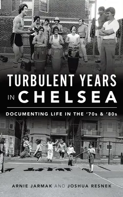 Ani turbulenți în Chelsea: Documentarea vieții în anii '70 și '80 - Turbulent Years in Chelsea: Documenting Life in the 70s and 80s