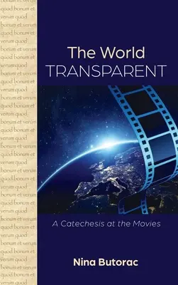 Lumea transparentă: O cateheză la cinema - The World Transparent: A Catechesis at the Movies