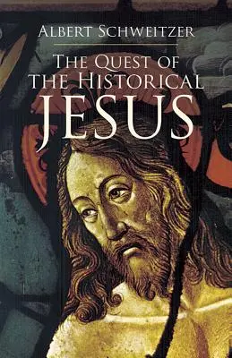 The Quest of the Historical Jesus (Căutarea lui Iisus istoric) - The Quest of the Historical Jesus
