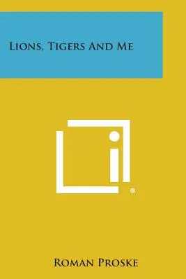 Leii, tigrii și eu - Lions, Tigers and Me