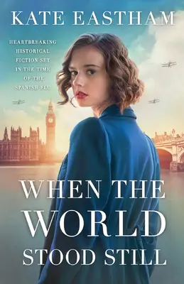 When the World Stood Still: Ficțiune istorică sfâșietoare plasată în perioada gripei spaniole - When the World Stood Still: Heartbreaking historical fiction set in the time of the Spanish flu