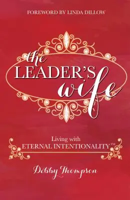 Soția liderului: Trăind cu intenționalitate eternă(R) - The Leader's Wife: Living with Eternal Intentionality(R)