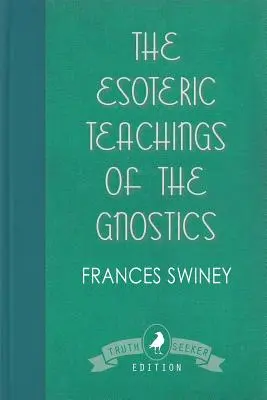Învățăturile ezoterice ale gnosticilor - The Esoteric Teachings of the Gnostics