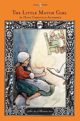 Fetița cu chibrituri - Seria Epoca de Aur a Ilustrației - The Little Match Girl - The Golden Age of Illustration Series