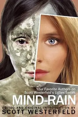 Mind-Rain: Autorii tăi preferați despre seria Uglies a lui Scott Westerfeld - Mind-Rain: Your Favorite Authors on Scott Westerfeld's Uglies Series