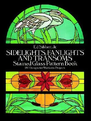 Sidelights, Fanlights and Transoms Stained Glass Pattern Book