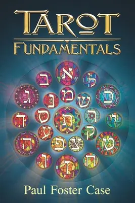Tarot Fundamentals: Înțelepciunea fără vârstă a tarotului: The Ageless Wisdom of the Tarot - Tarot Fundamentals: The Ageless Wisdom of the Tarot