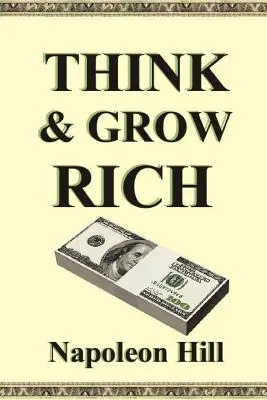 Gândește și îmbogățește-te - Think and Grow Rich