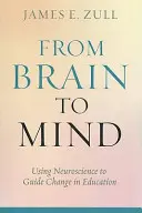 De la creier la minte: Utilizarea neuroștiinței pentru a ghida schimbarea în educație - From Brain to Mind: Using Neuroscience to Guide Change in Education