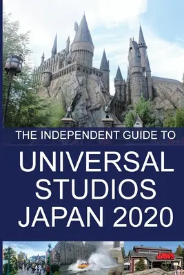 Ghidul independent pentru Universal Studios Japan 2020 - The Independent Guide to Universal Studios Japan 2020