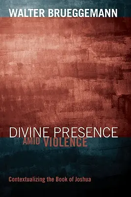 Prezența divină în mijlocul violenței: Contextualizarea cărții Iosua - Divine Presence Amid Violence: Contextualizing the Book of Joshua