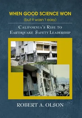 Când știința bună a câștigat (dar nu a fost ușor): Ascensiunea Californiei către poziția de lider în domeniul siguranței împotriva cutremurelor - When Good Science Won (but it wasn't easy): California's Rise to Earthquake Safety Leadership