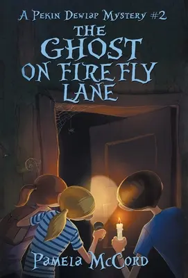 Fantoma de pe Firefly Lane: Un mister Pekin Dewlap #2 - The Ghost on Firefly Lane: A Pekin Dewlap Mystery #2