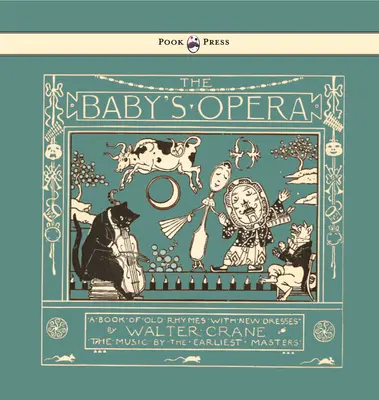 The Baby's Opera - O carte de versuri vechi cu rochii noi - Ilustrată de Walter Crane - The Baby's Opera - A Book of Old Rhymes with New Dresses - Illustrated by Walter Crane