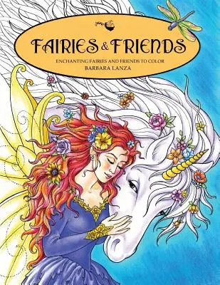 Fairies & Friends (Zâne și prieteni): Enchanting Fairies and Friends to Color - Fairies & Friends: Enchanting Fairies and Friends to Color