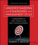 Înțelegerea și schimbarea stilului dumneavoastră de management: Evaluări și instrumente pentru autodezvoltare - Understanding and Changing Your Management Style: Assessments and Tools for Self-Development