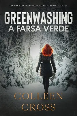 Greenwashing: A Farsa Verde: Uma aventura de suspense e mistrio com a investigadora Katerina Carter - Greenwashing: A Farsa Verde: uma aventura de suspense e mistrio com a investigadora Katerina Carter