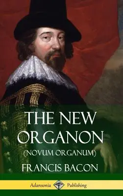 Noul Organon (Novum Organum) (Hardcover) - The New Organon (Novum Organum) (Hardcover)