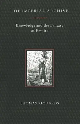 Arhiva imperială: Cunoașterea și fantezia imperiului - Imperial Archive: Knowledge and the Fantasy of Empire