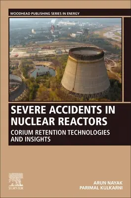 Accidente grave în reactoarele nucleare: Tehnologii de retenție a coriumului și perspective - Severe Accidents in Nuclear Reactors: Corium Retention Technologies and Insights