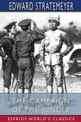 Campania din junglă (Esprios Classics) - The Campaign of the Jungle (Esprios Classics)