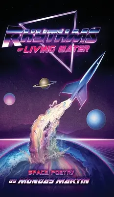 Ritmuri de apă vie: Poezie spațială - Rhythms of Living Water: Space Poetry