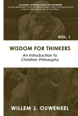 Înțelepciune pentru gânditori: Introducere în filosofia creștină - Wisdom for Thinkers: Introduction to Christian Philosophy