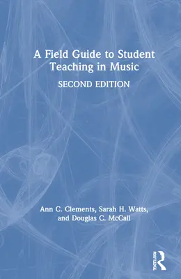 Un ghid pentru studenții care predau în domeniul muzicii - A Field Guide to Student Teaching in Music