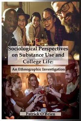 Perspective sociologice asupra consumului de substanțe și a vieții universitare: O investigație etnografică - Sociological Perspectives on Substance Use and College Life: An Ethnographic Investigation