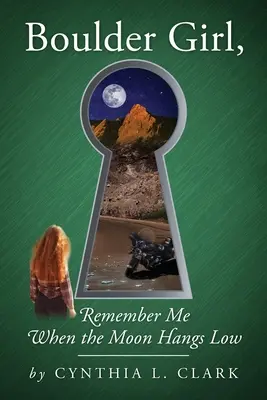 Boulder Girl, amintește-ți de mine când luna va fi mică - Boulder Girl, Remember Me When the Moon Hangs Low