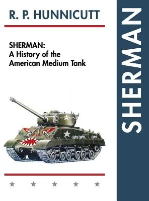 Sherman: O istorie a tancului american mediu - Sherman: A History of the American Medium Tank