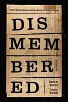 Dismembered: Native Disenrollment și lupta pentru drepturile omului - Dismembered: Native Disenrollment and the Battle for Human Rights