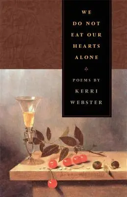 Nu ne mâncăm inimile singuri: Poezii - We Do Not Eat Our Hearts Alone: Poems