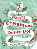 Cartea de colorat Merry Christmas Dot-To-Dot - Merry Christmas Dot-To-Dot Coloring Book