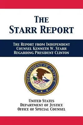 Raportul Starr: Sesizarea din partea avocatului independent Kenneth W. Starr cu privire la președintele Clinton - The Starr Report: Referral from Independent Counsel Kenneth W. Starr Regarding President Clinton