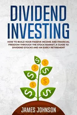 Investiții în dividende: Cum să vă construiți VENITURILE PASIVE și LIBERTATEA FINANCIARĂ prin intermediul bursei. Un ghid al acțiunilor cu dividende și o ureche - Dividend Investing: How to Build Your PASSIVE INCOME and FINANCIAL FREEDOM Through the Stock Market. A Guide to Dividend Stocks and an Ear