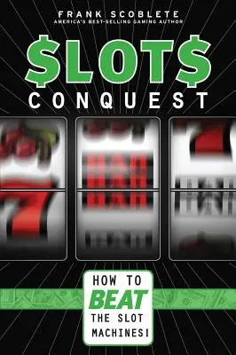 Cucerirea sloturilor: Cum să învingi sloturile! - Slots Conquest: How to Beat the Slot Machines!