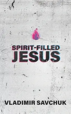 Iisus plin de duh - Spirit-Filled Jesus