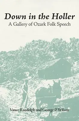 Down in the Hollar: O galerie de discursuri populare din Ozark - Down in the Hollar: A Gallery of Ozark Folk Speech