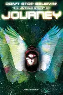 Călătorie: Don't Stop Believin' - The Untold Story - Journey: Don't Stop Believin' - The Untold Story