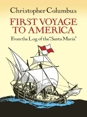 Prima călătorie spre America: Din jurnalul de bord al navei Santa Maria - First Voyage to America: From the Log of the Santa Maria
