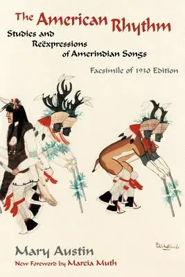 Ritmul american: Studii și re-exprimări ale cântecelor amerindiene; facsimil al ediției din 1930 - The American Rhythm: Studies and Reexpressions of Amerindian Songs; Facsimile of 1930 edition